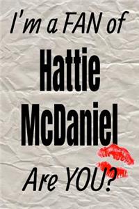 I'm a Fan of Hattie McDaniel Are You? Creative Writing Lined Journal