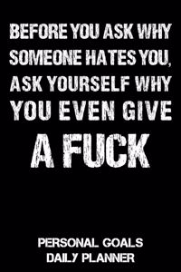 Before You Ask Why Someone Hates You, Ask Yourself Why You Even Give a Fuck