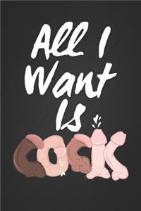 All I Want Is Cock