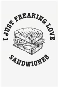 I Just Freaking Love Sandwiches