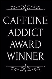Caffeine Addict Award Winner