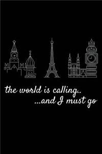 The World Is Calling.. ...and I Must Go