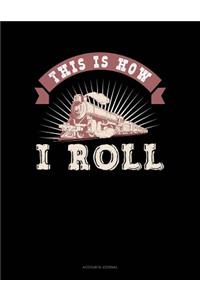 This Is How I Roll