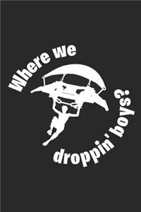Where We Droppin' Boys?: Blank Lined Notebook, Ruled, Funny Journal Paper Notebook, Diary, Planner, Organizer