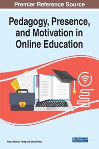 Pedagogy, Presence, and Motivation in Online Education