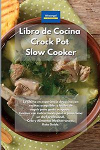 Libro de cocina Crock Pot Slow Cooker: Lo último en experiencia de cocina con recetas asequibles y fáciles de seguir para gente ocupada. Cocinar con instrucciones paso a paso como un chef