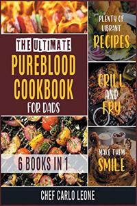 The Ultimate Pureblood Cookbook for Dads [6 IN 1]