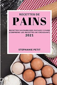 Recettes de Pains 2021 (Bake Recipes 2021 French Edition)