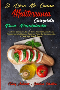 Libro De Cocina Mediterránea Completo Para Principiantes