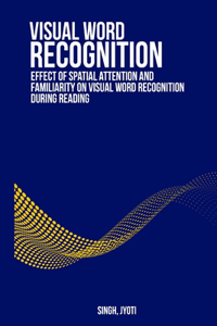 Effect of spatial attention and familiarity on visual word recognition during reading