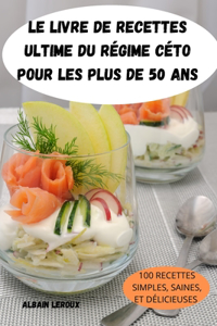 Le Livre de Recettes Ultime Du Regime Ceto Pour Les Plus de 50 ANS