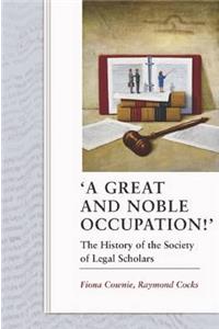 'A Great and Noble Occupation!': The History of the Society of Legal Scholars