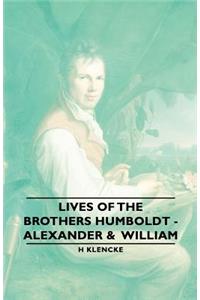 Lives of the Brothers Humboldt - Alexander & William