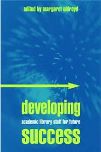 Developing Academic Library Staff for Future Success