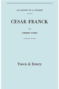 César Franck, cinquième édition. (Facsimile 1910). (Cesar Franck).