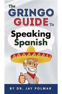 The Gringo Guide to Speaking Spanish