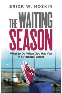 Waiting Season: What to Do When God Has You in a Holding Pattern
