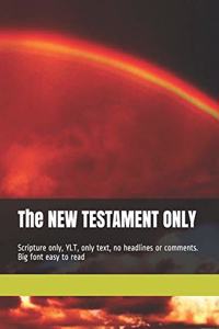The NEW TESTAMENT ONLY