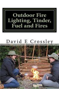 Outdoor fire lighting, tinder, fuel and fires