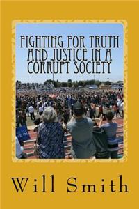 Fighting For Truth And Justice In A Corrupt Society: Society Beware