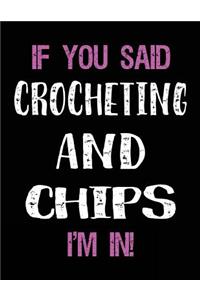 If You Said Crocheting and Chips I'm in