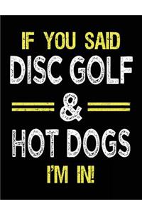 If You Said Disc Golf & Hot Dogs I'm In