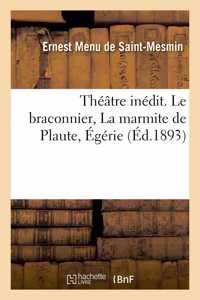 Théâtre Inédit. Le Braconnier, La Marmite de Plaute, Égérie