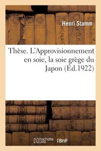 Thèse. l'Approvisionnement En Soie, La Soie Grège Du Japon