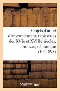 Objets d'Art Et d'Ameublement, Tapisseries Des Xvie Et Xviiie Siècles, Bronzes, Céramique