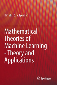 Mathematical Theories of Machine Learning - Theory and Applications
