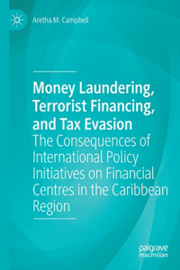 Money Laundering, Terrorist Financing, and Tax Evasion: The Consequences of International Policy Initiatives on Financial Centres in the Caribbean Region