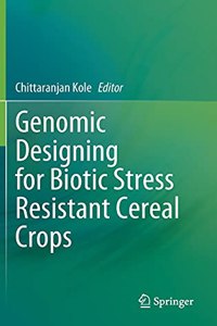 Genomic Designing for Biotic Stress Resistant Cereal Crops