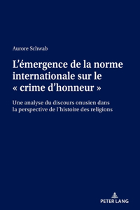 L'Émergence de la Norme Internationale Sur Le « Crime d'Honneur »