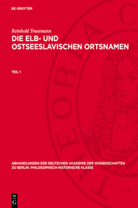 Reinhold Trautmann: Die Elb- Und Ostseeslavischen Ortsnamen. Teil 1