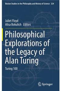Philosophical Explorations of the Legacy of Alan Turing