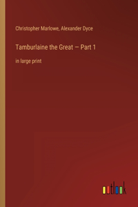 Tamburlaine the Great - Part 1