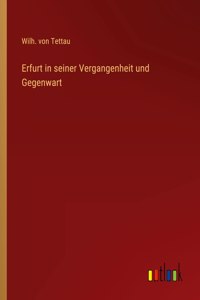 Erfurt in seiner Vergangenheit und Gegenwart