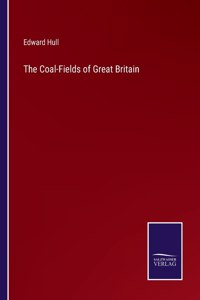 The Coal-Fields of Great Britain