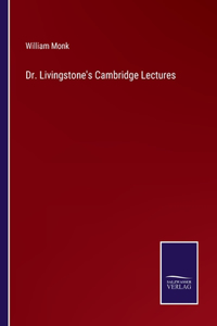 Dr. Livingstone's Cambridge Lectures