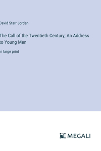 The Call of the Twentieth Century; An Address to Young Men