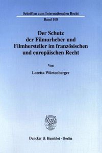 Der Schutz Der Filmurheber Und Filmhersteller Im Franzosischen Und Europaischen Recht