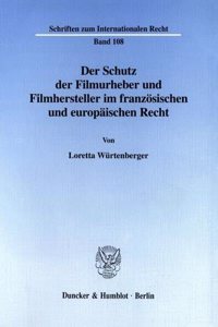 Der Schutz Der Filmurheber Und Filmhersteller Im Franzosischen Und Europaischen Recht