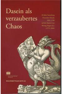 Dasein ALS Verzaubertes Chaos: 20 Jahre Sammlung Deutscher Drucke 1601-1700 Auf Den Spuren Von Herzog August D. J. (1579-1666)