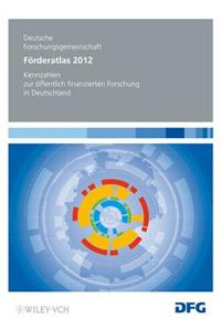 Foerderatlas Deutschland 2012 - Kennzahlen zur oeffentlich finanzierten Forschung in Deutschland