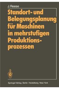 Standort- Und Belegungsplanung Für Maschinen in Mehrstufigen Produktionsprozessen