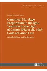 Canonical Marriage Preparation in the Igbo Tradition in the Light of Canon 1063 of the 1983 Code of Canon Law