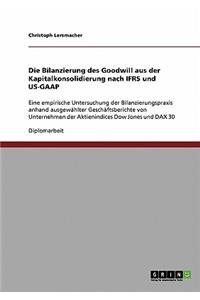 Bilanzierung des Goodwill aus der Kapitalkonsolidierung nach IFRS und US-GAAP