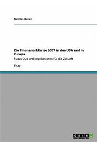 Die Finanzmarktkrise 2007 in den USA und in Europa