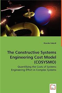 Constructive Systems Engineering Cost Model (COSYSMO) - Quantifying the Costs of Systems Engineering Effort in Complex Systems