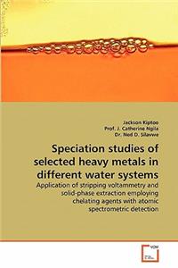 Speciation Studies of Selected Heavy Metals in Different Water Systems